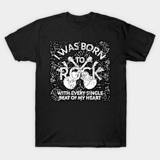 I Was Born To Rock T-Shirt